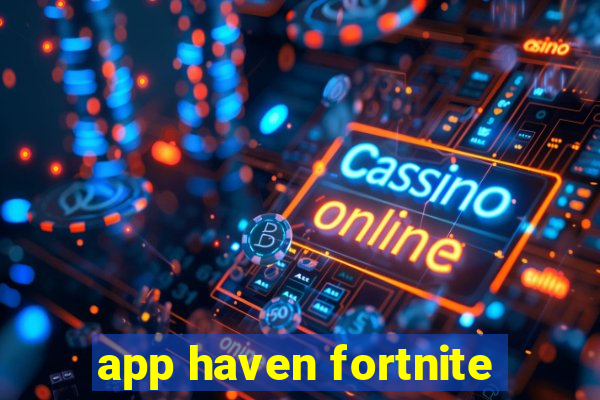 app haven fortnite